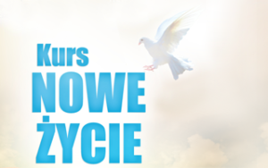 Zapraszamy na Kurs Nowe Życie w KRAKOWIE