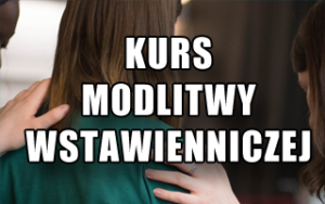 Kurs Modlitwy Wstawienniczej ODWOŁANY!